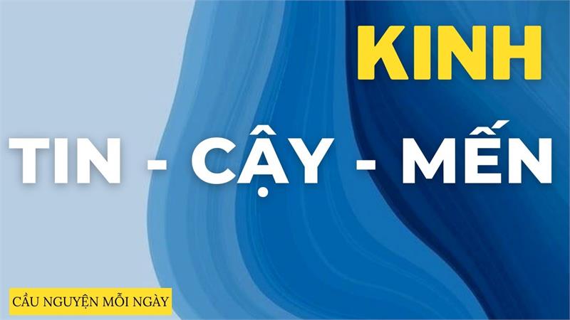 Kinh Tin – Cậy – Mến