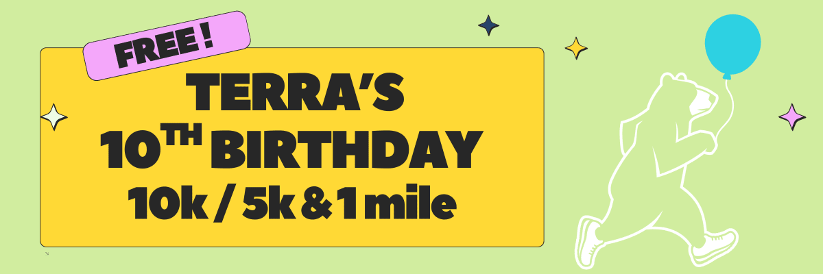 Terra's 10th Birthday 10k, 5k, & 1 mile