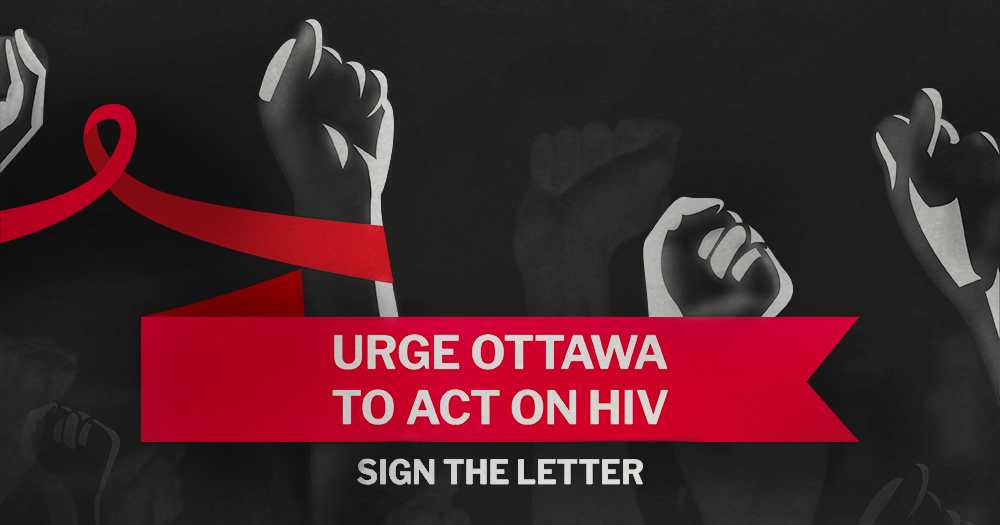 Urge Ottawa to Act On HIV -Sign the Letter