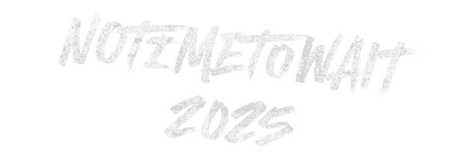 NoTimeToWait 2025