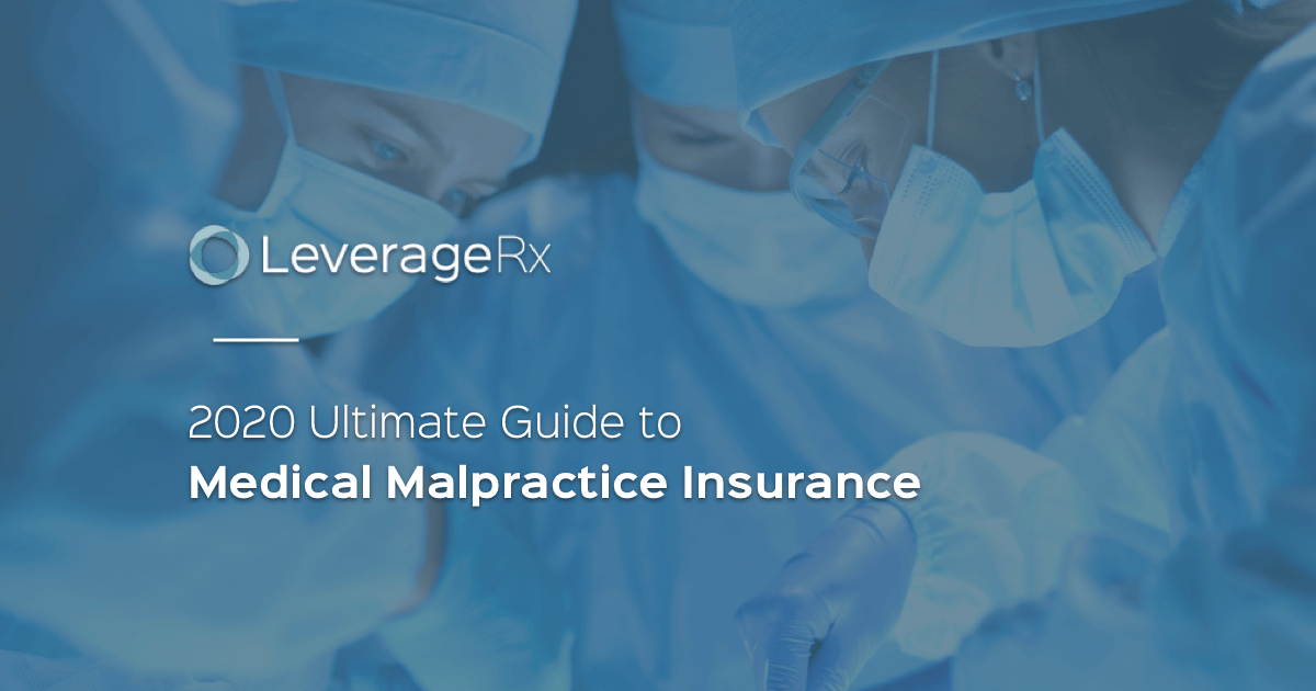 Medical Malpractice Insurance | 2020 Ultimate Guide | LeverageRx