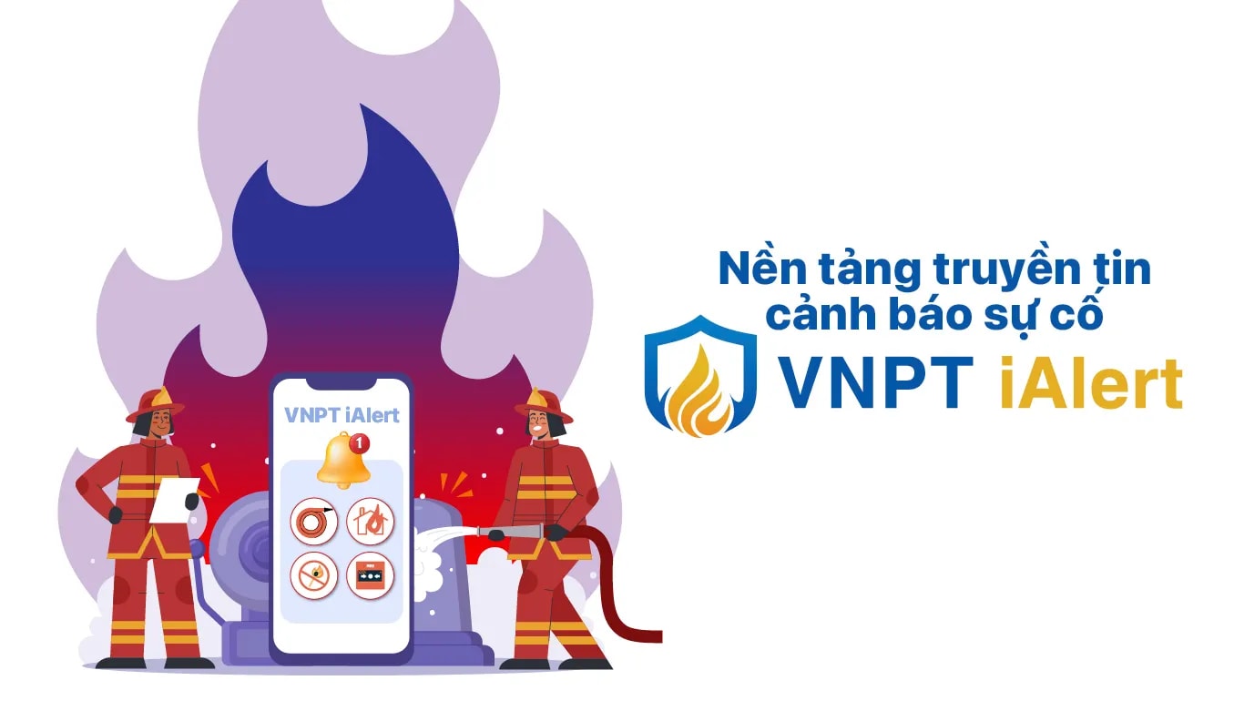 Phòng tránh cháy nổ an toàn với Nền tảng truyền tin cảnh báo sự cố VNPT iAlert