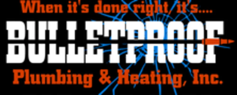 Bulletproof Plumbing And Heating, Inc.