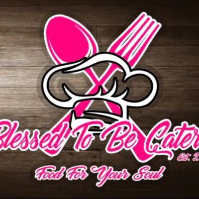 Blessed To Be Catered