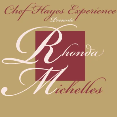 Chef Hayes Experience "Rhonda Michelles"