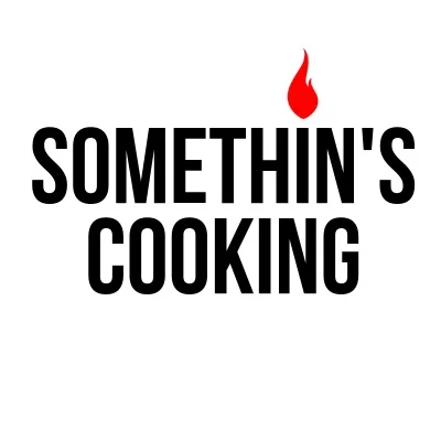 Somethin’s Cooking
