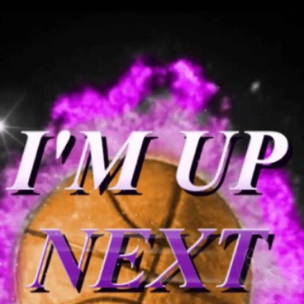 IM UP NEXT