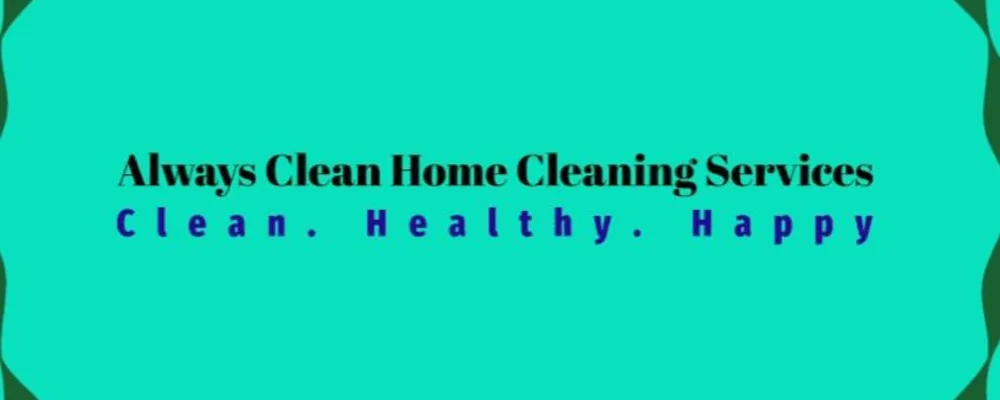 Always Clean Home Cleaning Services LLC