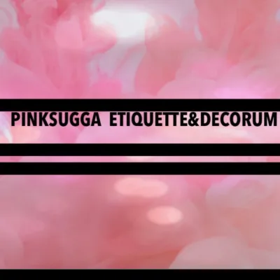PinkSugga Etiquette&Decorum