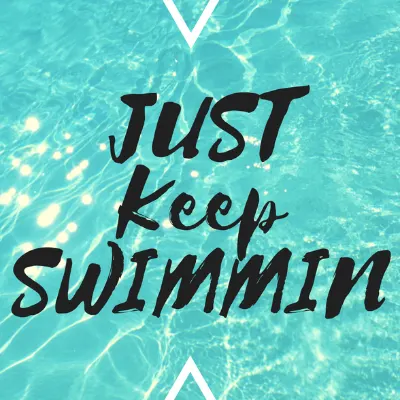 Just Keep Swimmin