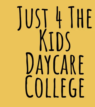 Just 4 The Kids Daycare College, LLC