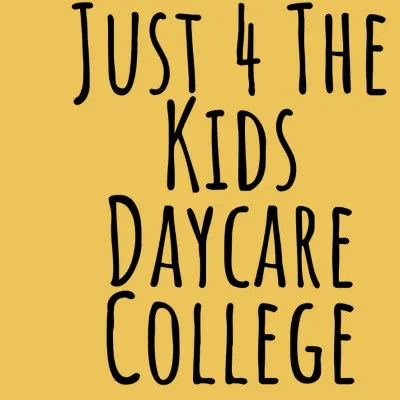 Just 4 The Kids Daycare College, LLC