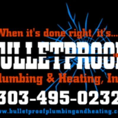 Bulletproof Plumbing And Heating, Inc.