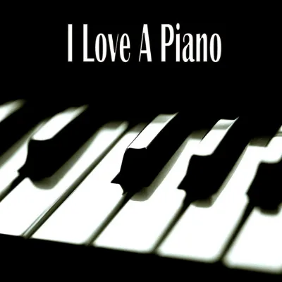 I Love A Piano