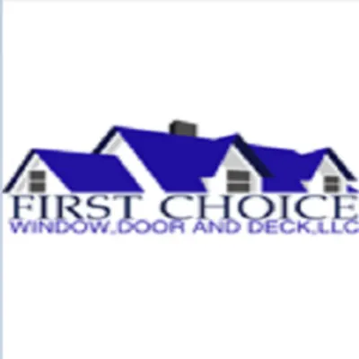 First Choice Window, Door, And Deck, LLC