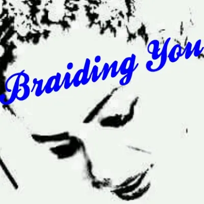 Braiding You