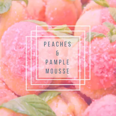 Peaches + Pamplemousse