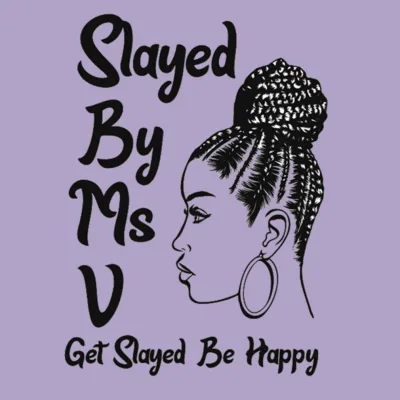 Slayed By Ms V