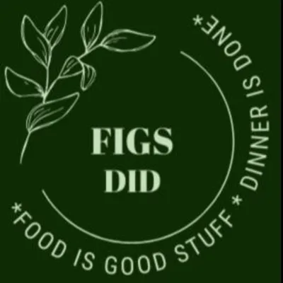 F.I.G.S D.I.D (food Is Good Stuff Dinner Is Done)