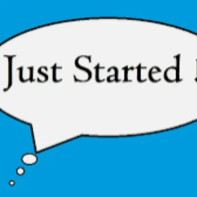 Just Started