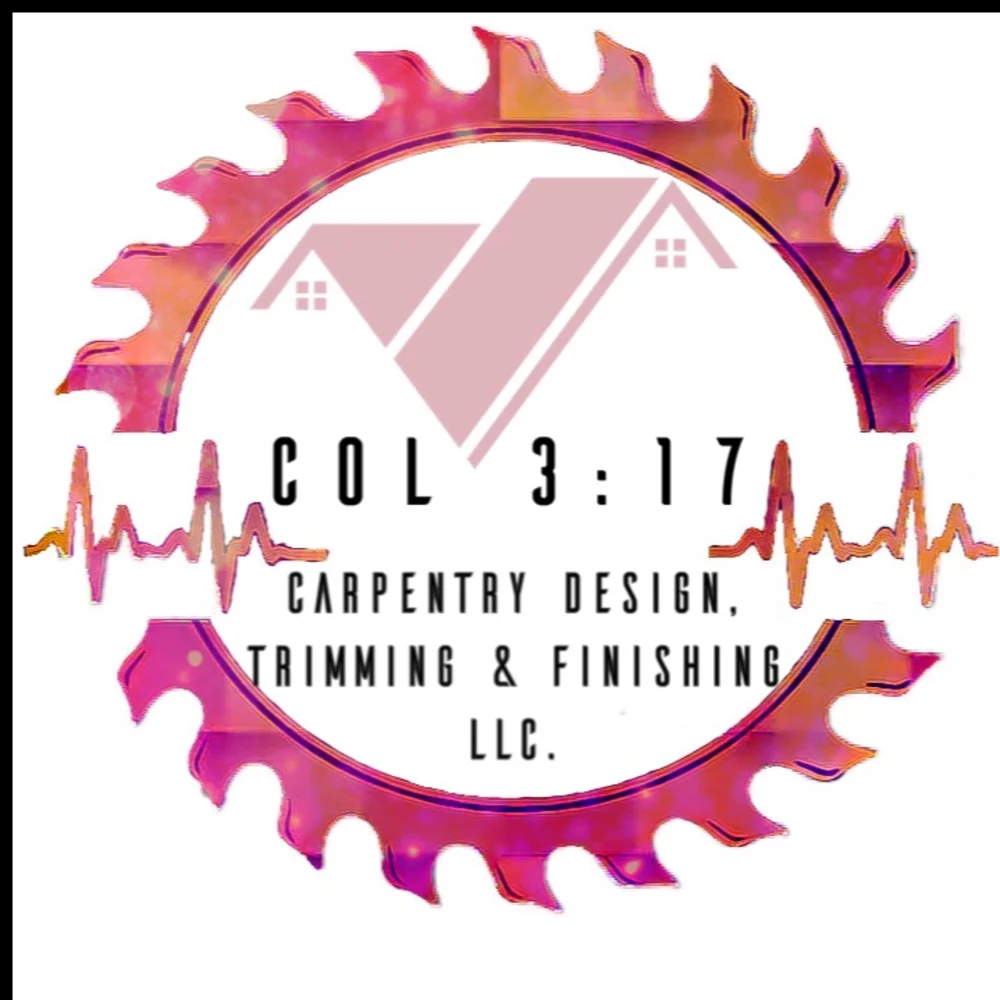 Col 3:17 Carpentry Desing , Trimming & Finishing Llc