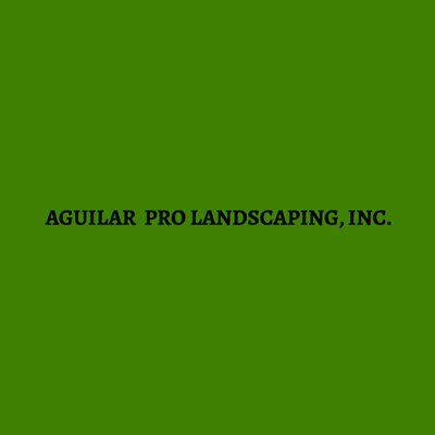 Aguilar Pro Landscaping, Inc.