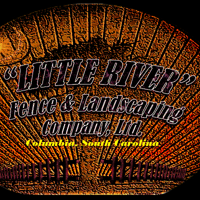"LITTLE RIVER" Fence & Landscaping Company, Ltd.