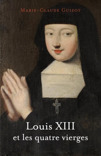 Louis XIII et les quatre vierges - L'intégrale