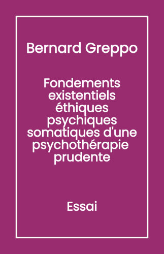 Fondements Existentiels Éthiques Psychiques Somatiques d'une Psychothérapie Prudente