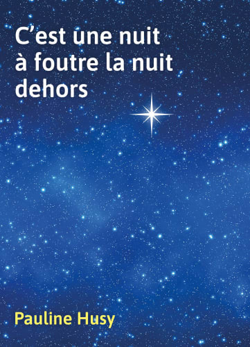 C'est une nuit  à foutre la nuit  dehors