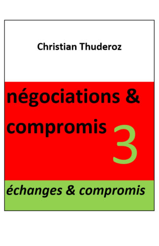 Négociations &amp; compromis - Volume 3