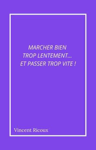 Marcher bien trop lentement… et passer trop vite ! cover
