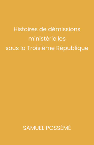 Histoires de démissions ministérielles sous la Troisième République cover