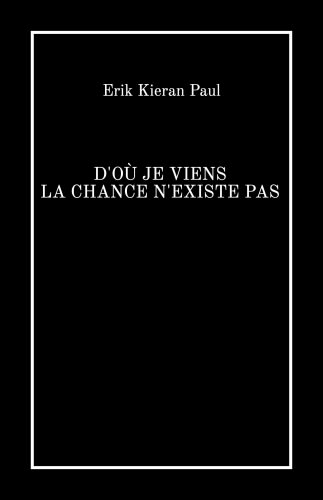 D’où je viens la chance n’existe pas