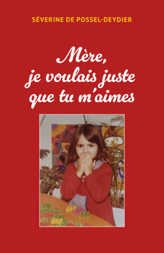 Mère je voulais juste que tu m'aimes
