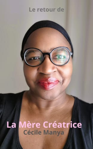 Le retour de La Mère Créatrice Cécile Manya