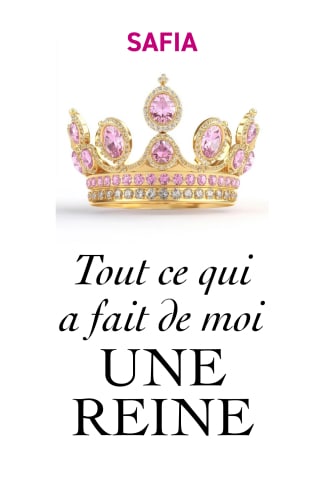 Tout ce qui a fait de moi une reine