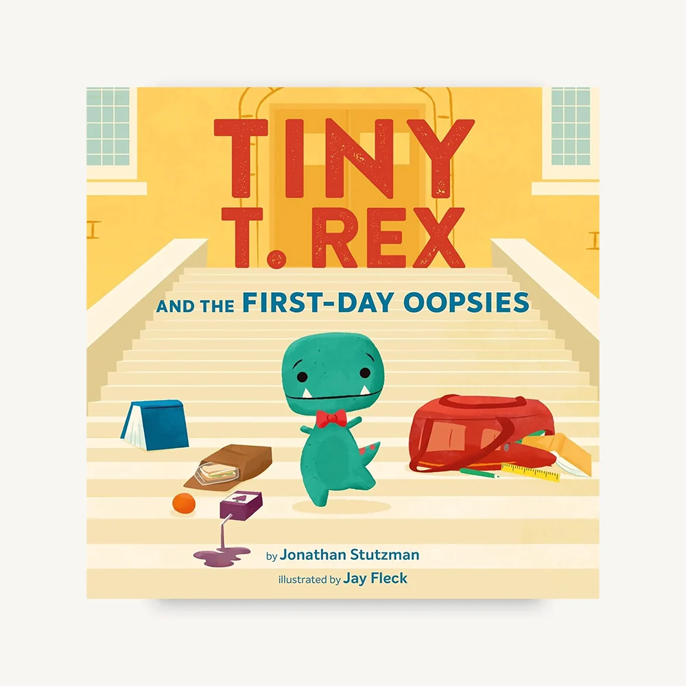 Tiny T. Rex and the First-Day Oopsies: A Back-to-School Book