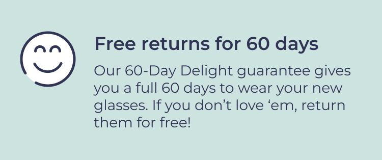Free returns for 60 days Free shipping, always Free in-home try-on