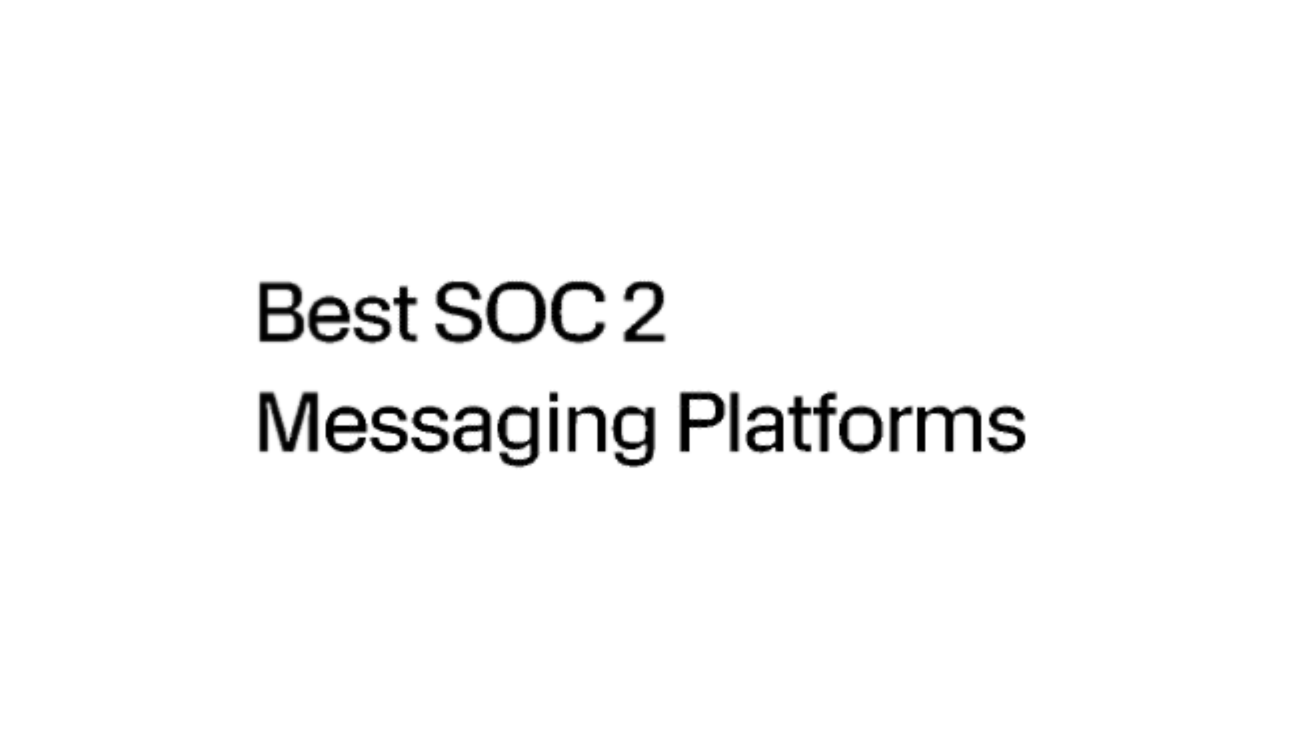 Best SOC 2 Compliant Conversational AI & Messaging Platforms for Enterprise Deployments