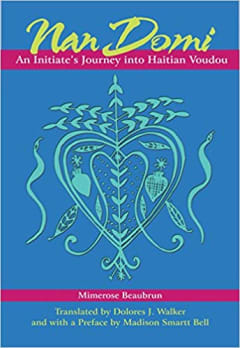 Nan Domi: An Initiate's Journey into Haitian Vodou