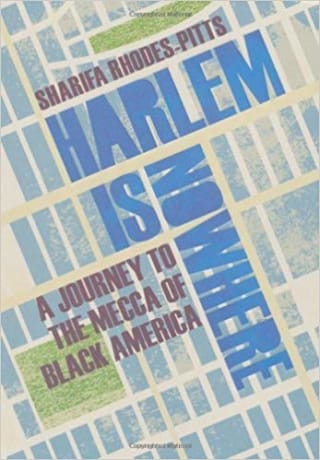 Harlem Is Nowhere: A Journey to the Mecca of Black America