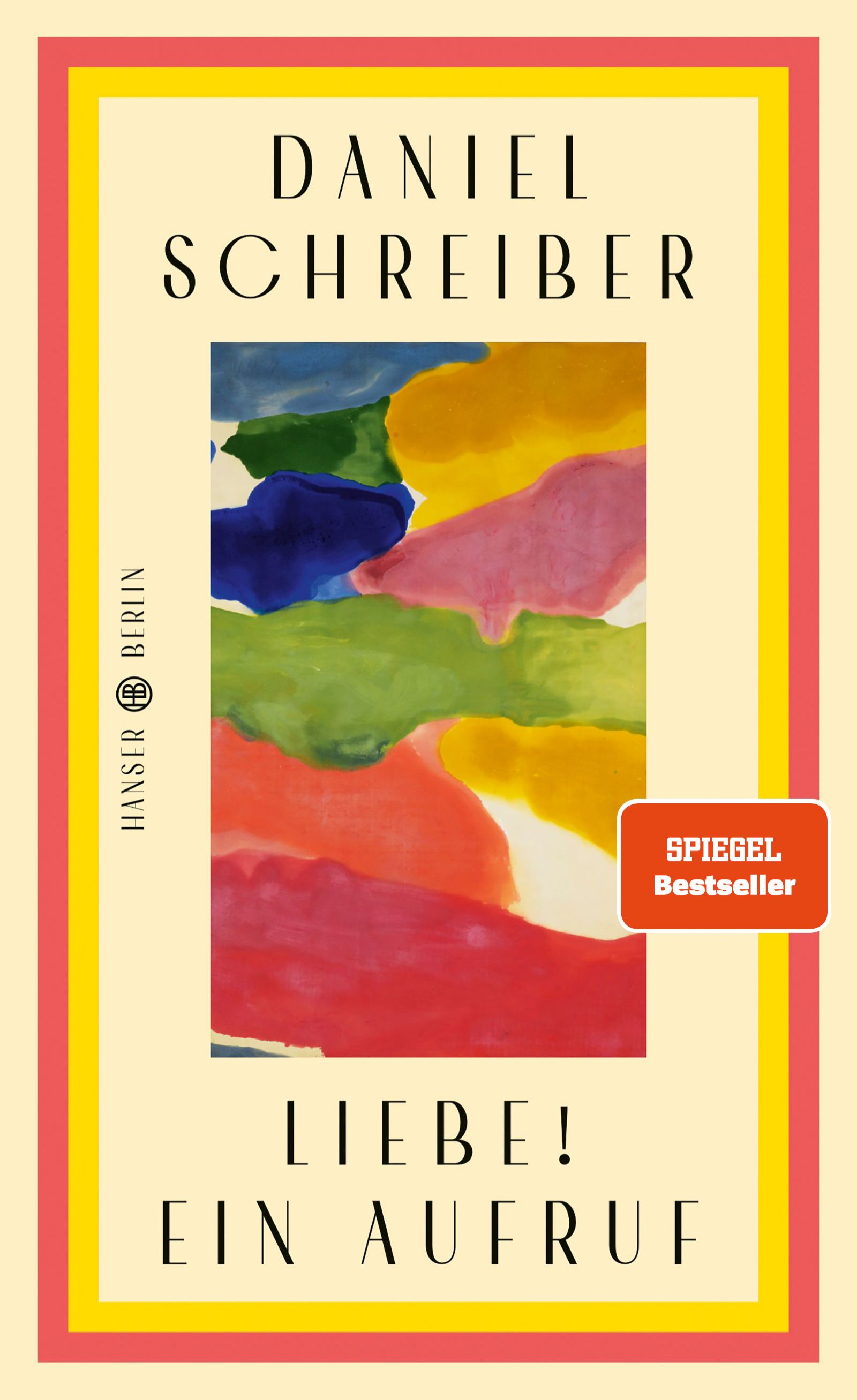 Liebe! Ein Aufruf | Daniel Schreiber | Hanser