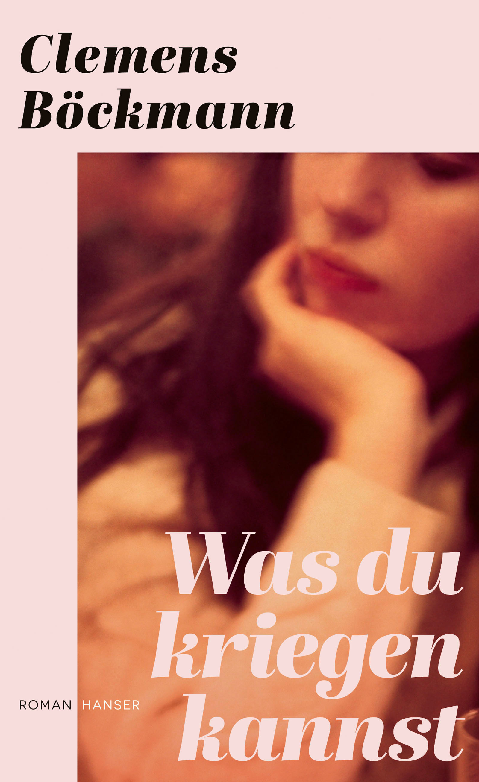 Was du kriegen kannst Clemens Böckmann Hanser