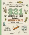 321 superschlaue Dinge, die du über Wissenschaft wissen musst