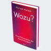 Wozu?