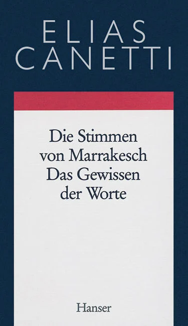 Gesammelte Werke Band 6: Die Stimmen von Marrakesch - Das Gewissen der Worte