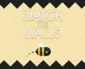 Watch The Walls