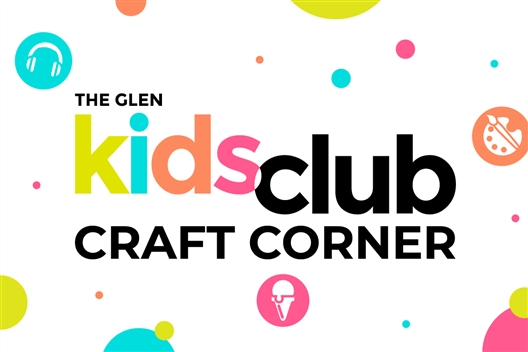 The Glen Kids Club Craft Corner