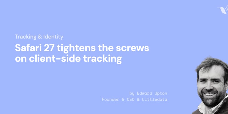 Safari 27 tightens the screws on client-side tracking